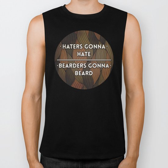 Haters gonna hate | Bearders gonna beard Biker Tank