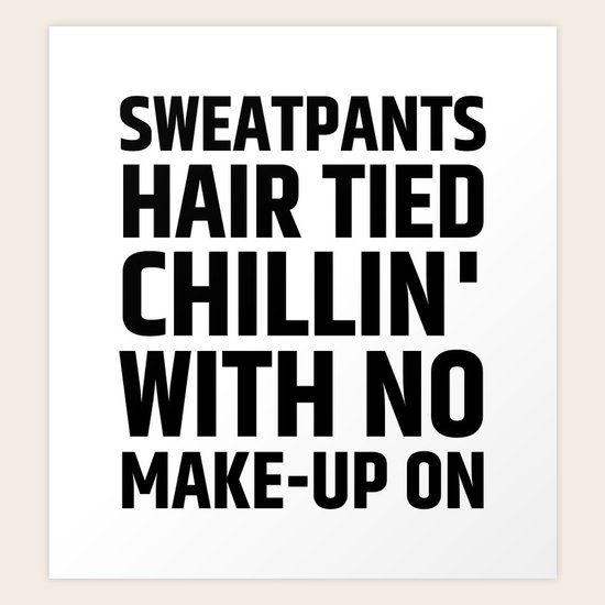 Sweatpants Hair Tied Chillin With No Make Up On Art Print By Creativeangel Society6 Find the best pullovers, sweatpants & sweatshorts, hoodie sweatshirts & sweatpants and see the entire selection of sweatshirts & sweatpants. sweatpants hair tied chillin with no make up on art print by creativeangel