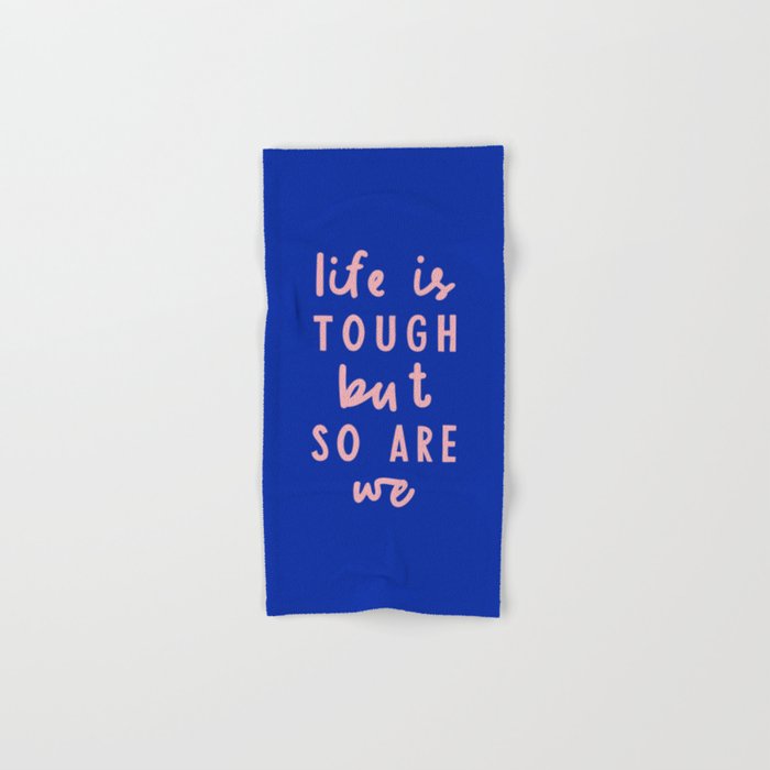Life is Tough But So Are We Hand & Bath Towel