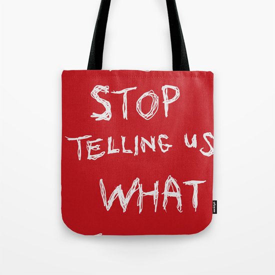 stop telling us what to do Tote Bag