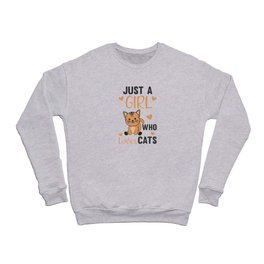 Just A Girl Who Loves Cats Cute Animals Cats Crewneck Sweatshirt
