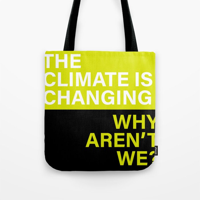 The Climate Is Changing Tote Bag