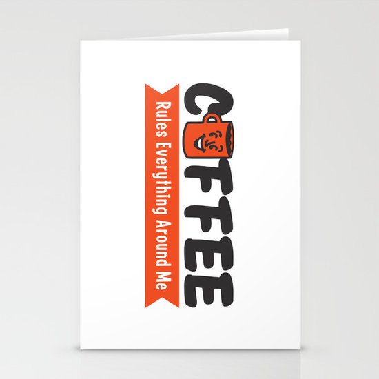 Coffee Rules Everything Around Me Stationery Cards