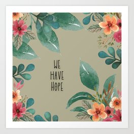 we have hope Art Print | Concept, Stencil, Faith, Garden, Pop Art, Livelovelaugh, Hopeful, Love, Acrylic, Digital 