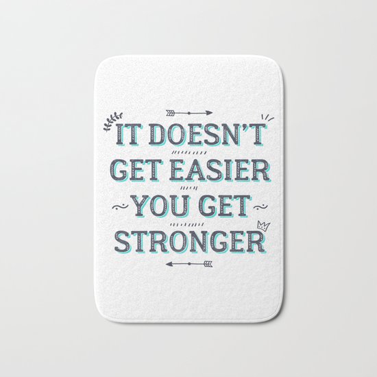 You Get Stronger Inspirational Quote Bath Mat