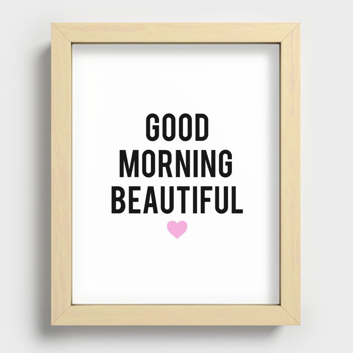 Good Morning Beautiful Recessed Framed Print