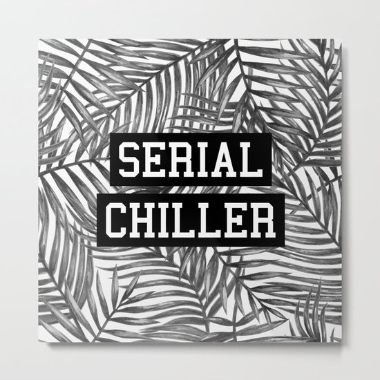 Serial Chiller Metal Print