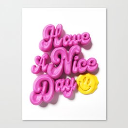 Have A Nice Day - 3D Type Canvas Print