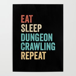 Eat Sleep Dungeon Crawling Repeat Poster