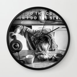 First I do the Coffee ... Then I do the Stuff meme black and white photography / humorous photograph Wall Clock