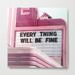Every Thing Will Be Fine Metal Print | Everything, Love, Life, Inspirationalquotes, Travel, Willbefine, Typography, Vintage, Positivity, Affirmation 