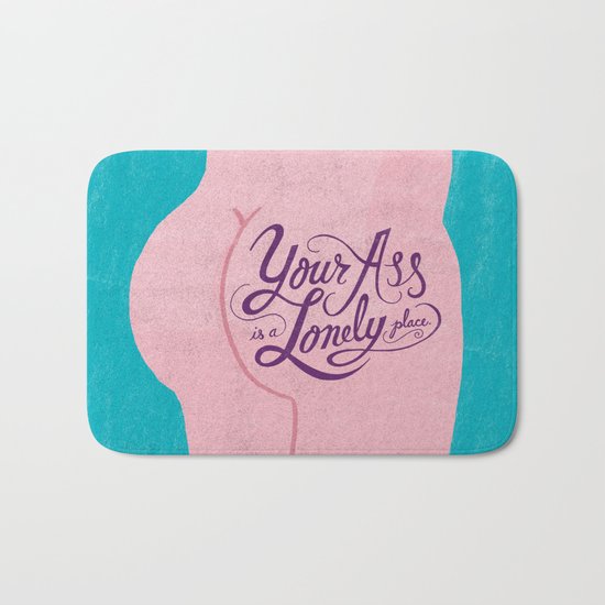 Your Ass is a Lonely Place... Bath Mat