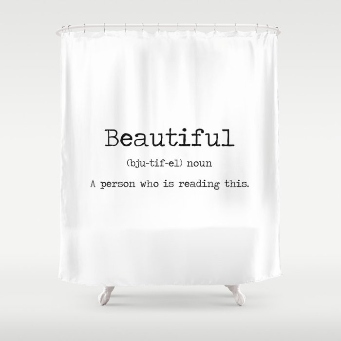 You Are Beautiful Shower Curtain By, Beautiful Shower Curtains