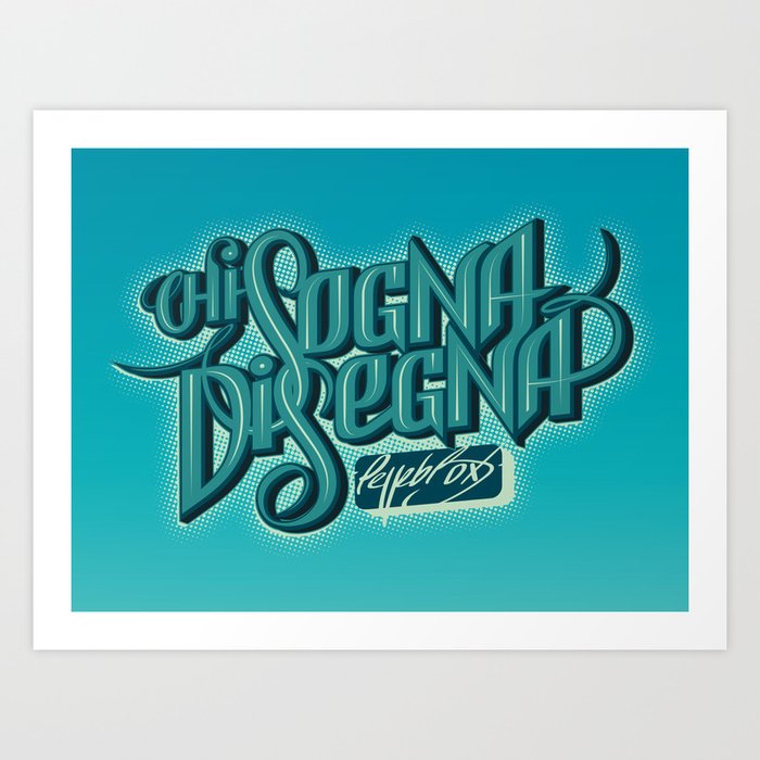 Chi Sogna Disegna Lettering Art Print By Peppebbox Society6