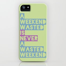 A Weekend Wasted (Colour) iPhone Case