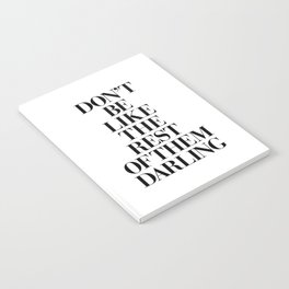 Don't Be Like the Rest of them Darling black-white typography poster black and white wall home decor Notebook