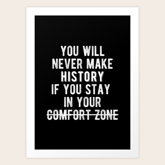Inspirational Get Out Of Your Comfort Zone Quote Art Print By