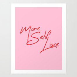 more self love Art Print