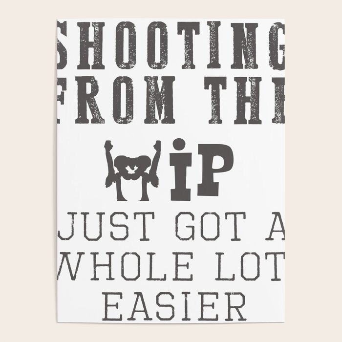 Top Fun Hip replacement shooting from the hip Design on Light Poster by