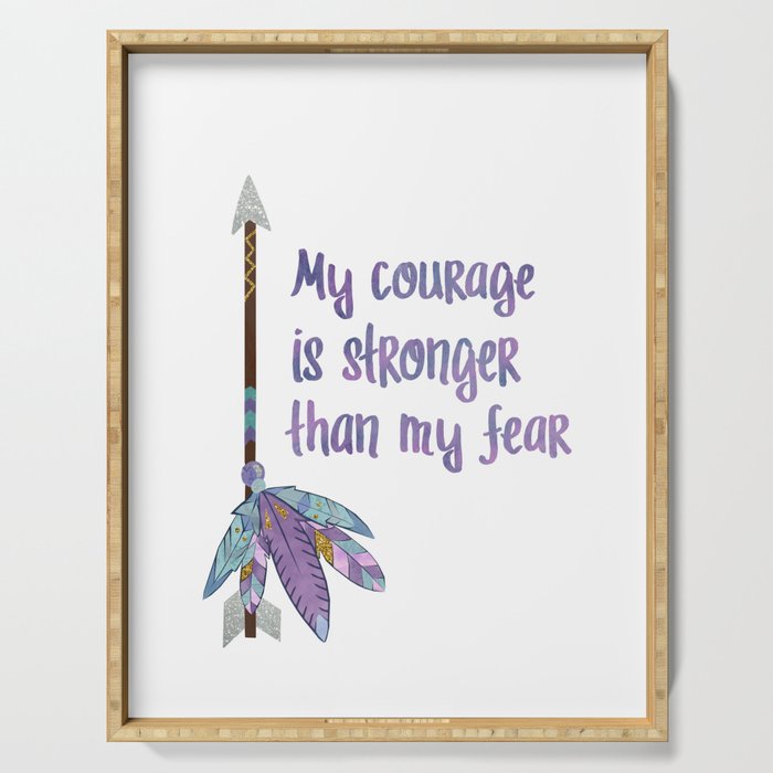My Courage is Stronger Than my Fear Serving Tray