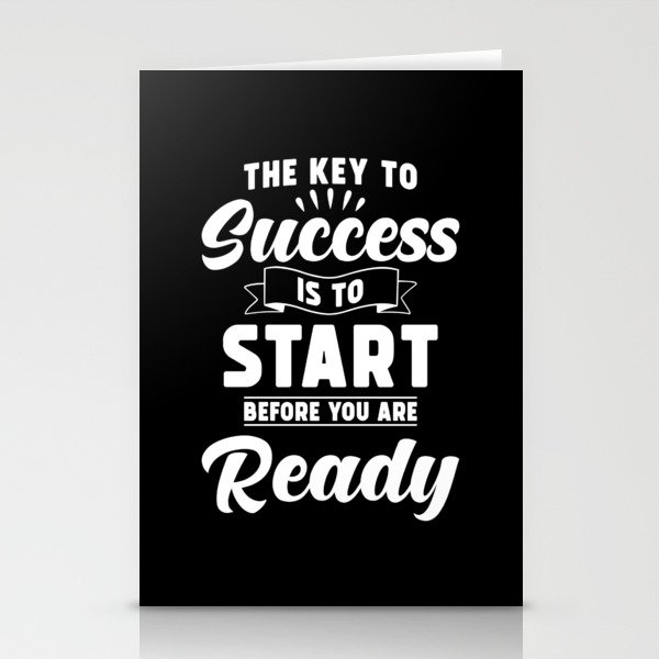 The Key to Success is to Start before you are ready Stationery Cards
