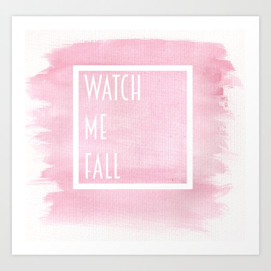 WATCH ME FALL Art Print