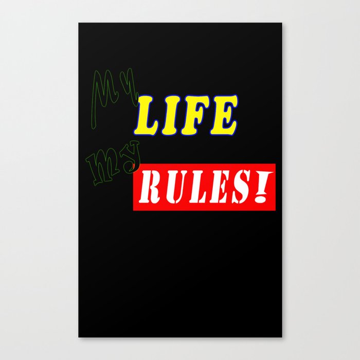 My Life My Rules Canvas Print