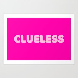 Clueless I Art Print