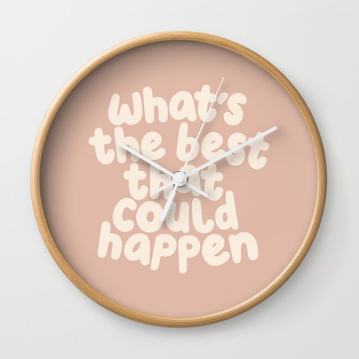 What's The Best That Could Happen Wall Clock