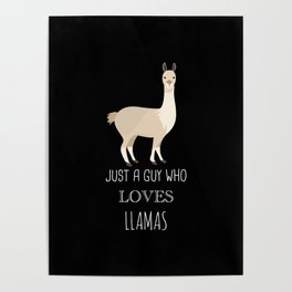Just A Guy Who Loves Llamas Poster | Mammal, Carl, Awesome, Pattern, Kawaii, Yzma, Alpaca, Pink, Drama, Pet 