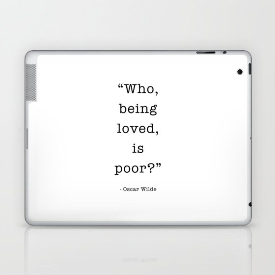Who, being loved, is poor? Oscar Wilde Laptop & iPad Skin