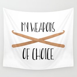 My Weapons Of Choice  |  Crochet Hooks Wall Tapestry