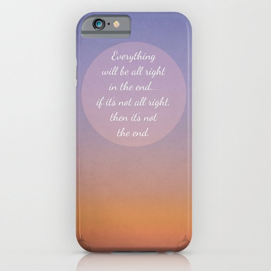 Everything will be all right in the end... iPhone & iPod Case