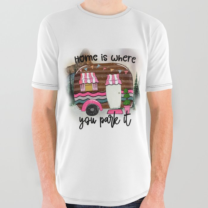 Home Is Where You Park It Funny Camping All Over Graphic Tee