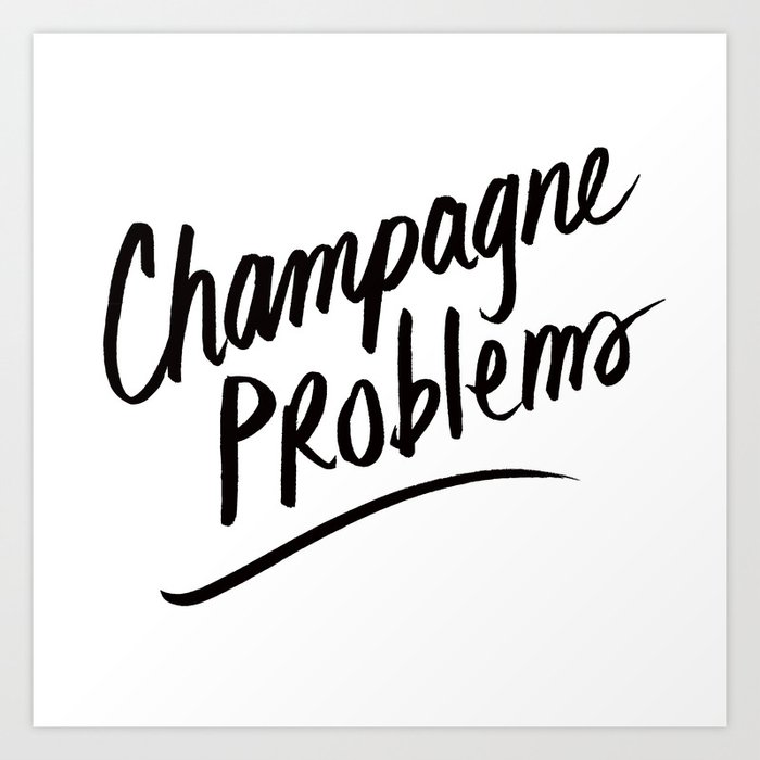 Champagne Problems (Black on White) Art Print