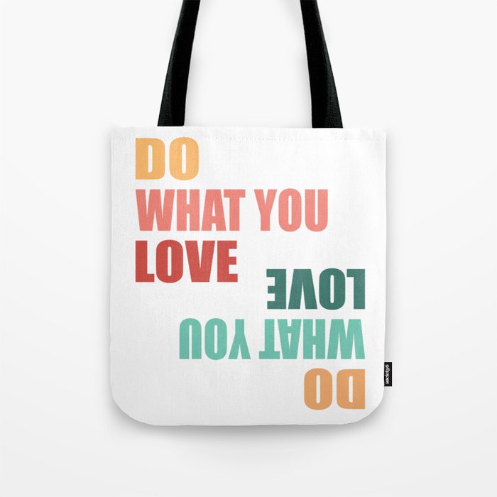 Do What You Love Love What You Do - Motivational Quote Tote Bag