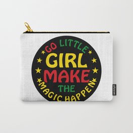 Go Little Girl Make The Magic Happen, Girl Motivational quote Carry-All Pouch