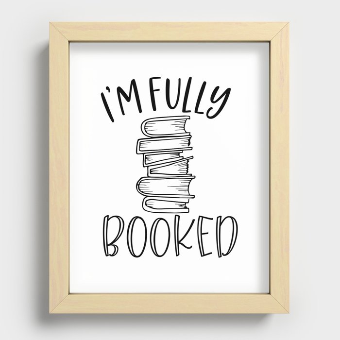 I'm Fully Booked Recessed Framed Print