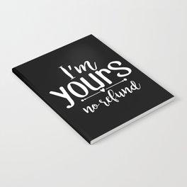 I'm Yours No Refund Notebook