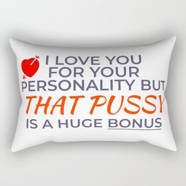 Funny Valentine's Gift For Wife Or Girlfriend - I Love You For Your Personality But That Pussy Is A Huge Bonus Rectangular Pillow
