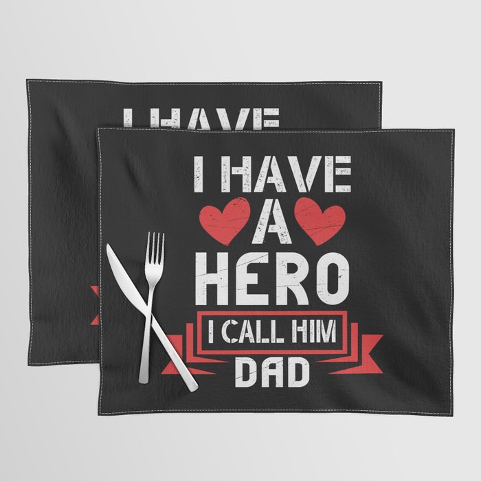 I Have A Hero I Call Him Dad Placemat