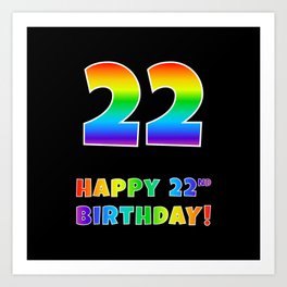 [ Thumbnail: HAPPY 22ND BIRTHDAY - Multicolored Rainbow Spectrum Gradient Art Print ]