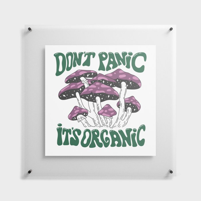 Don't Panic It's Organic Floating Acrylic Print