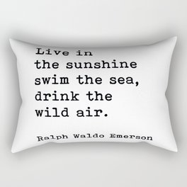 Live In The Sunshine Swim The Sea, Ralph Waldo Emerson Quote Rectangular Pillow