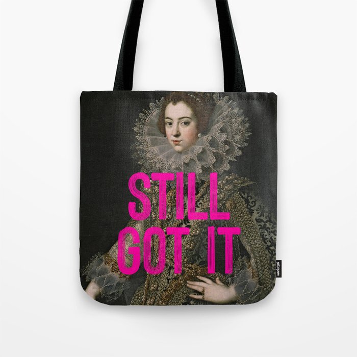Still Got It - Funny Inspirational Quote Tote Bag
