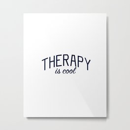 Therapy is Cool - for Mental Health Awareness Metal Print