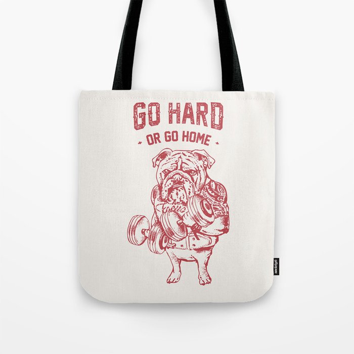 Go Hard or Go Home English Bulldog Tote Bag