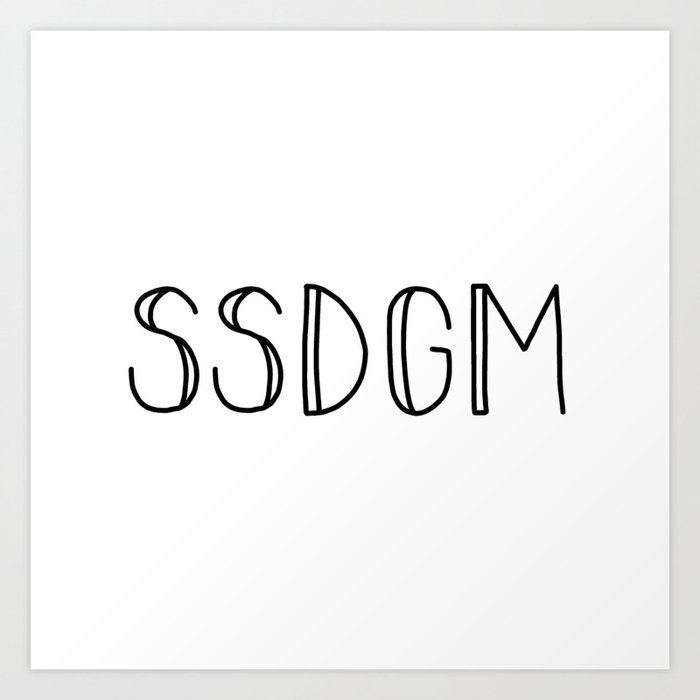 SSDGM black text on white Art Print