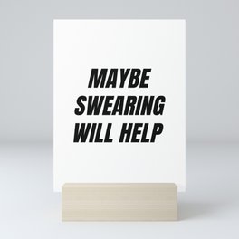 Maybe swearing will help (white background) Mini Art Print