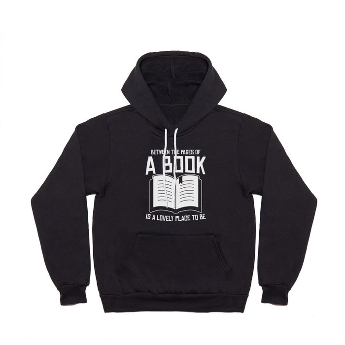 Between The Pages Of A Book Is A Lovely Place To Be Hoody